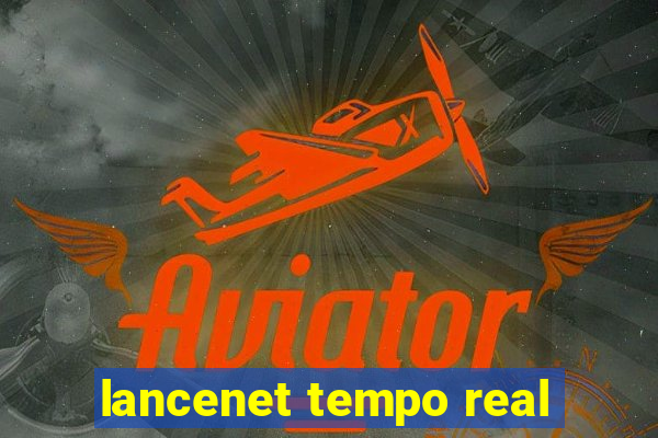 lancenet tempo real